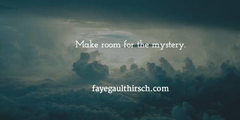 Make room for the mystery.