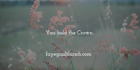 You hold the Crown.